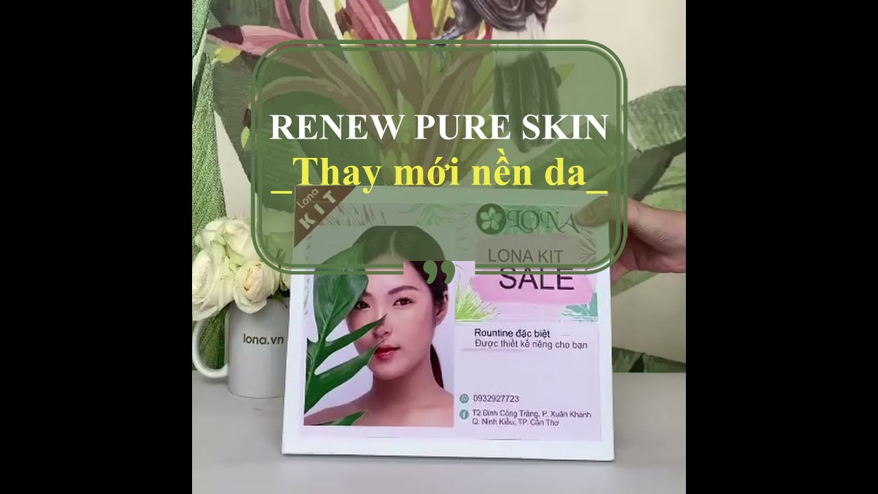 Lona Kit 12 Renew Pure Skin NPP Chính thức Lona VN