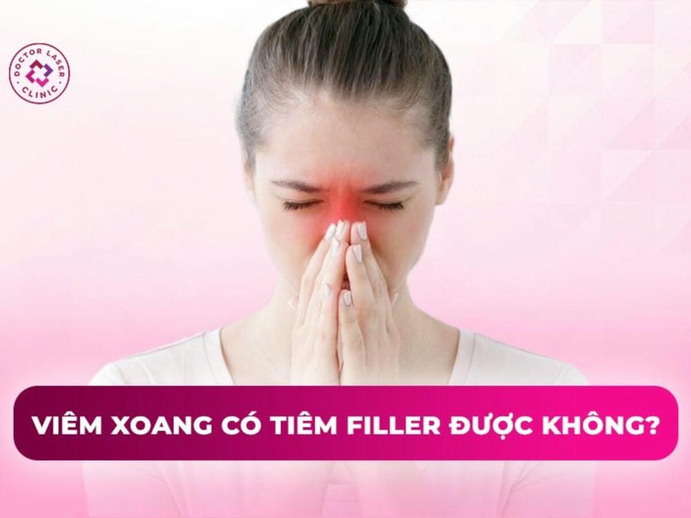 Viêm xoang mạn có ảnh hưởng đến filler?